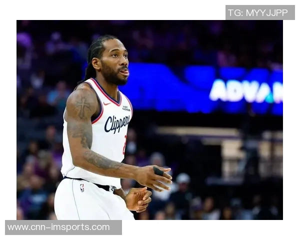 伦纳德首节表现低迷仅得2分4篮板三分球全失状态堪忧